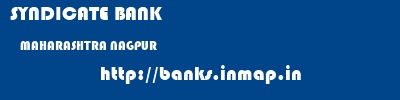 SYNDICATE BANK  MAHARASHTRA NAGPUR    banks information 